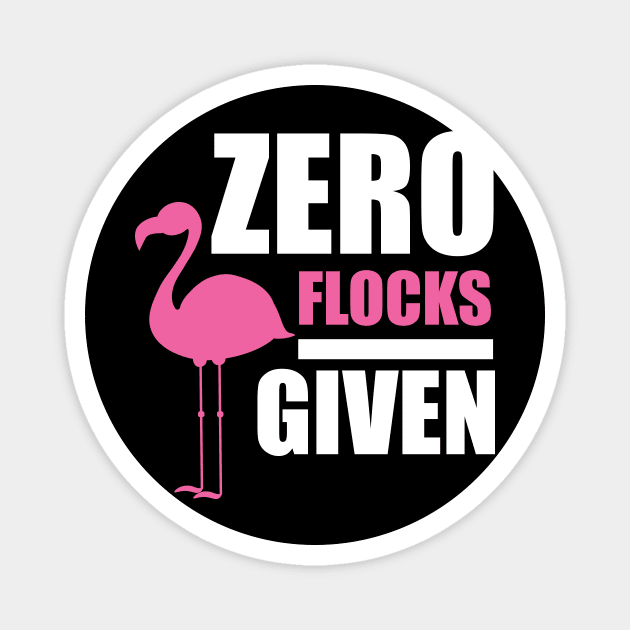 Zero Flocks Flamingo Given, Funny Love Flamingos Magnet by logiamerch
